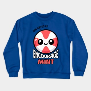 Encourage Mint! Cute Mint Pun Crewneck Sweatshirt